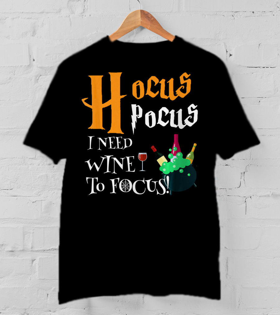 Hocus Pocus I Need Wine To Focus Cauldron And Bottles T-Shirt