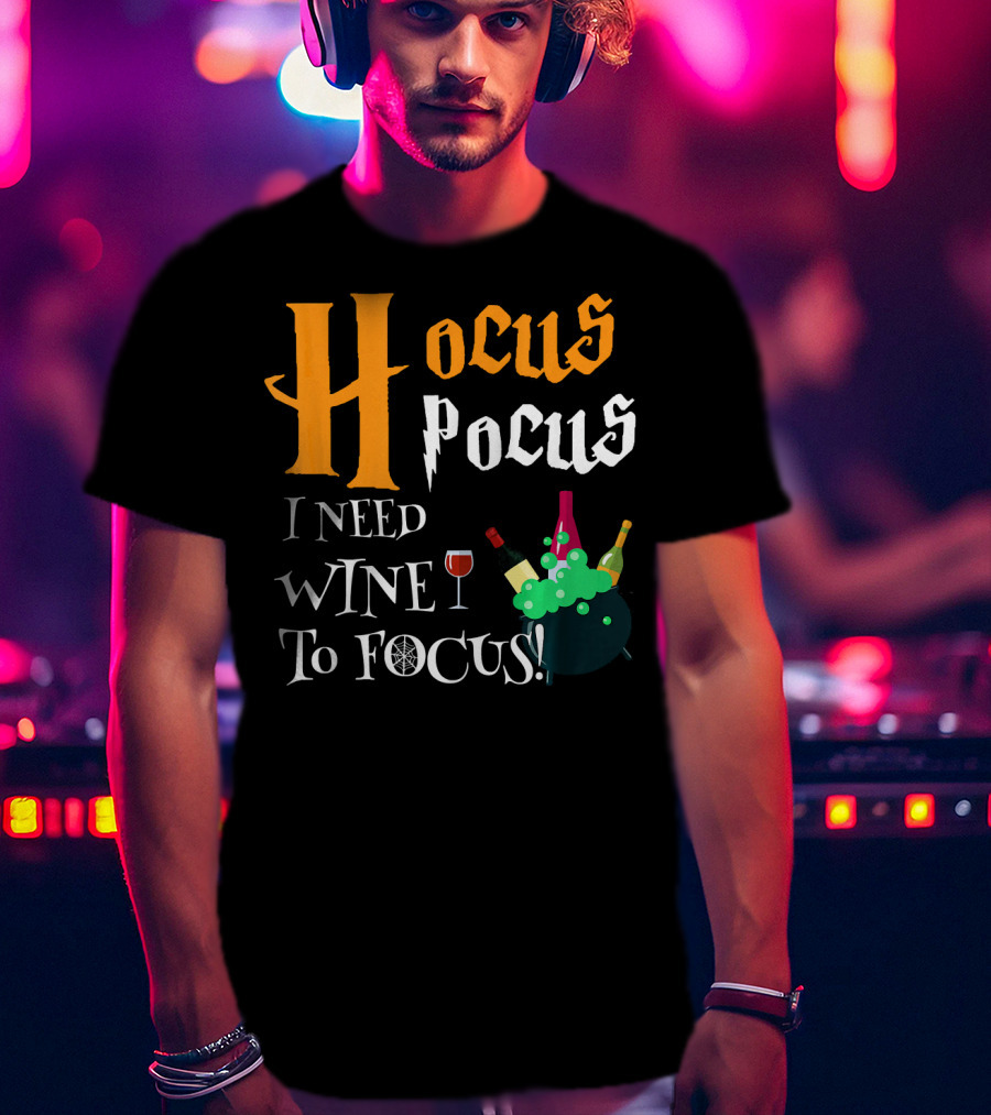 Hocus Pocus I Need Wine To Focus Cauldron And Bottles T-Shirt