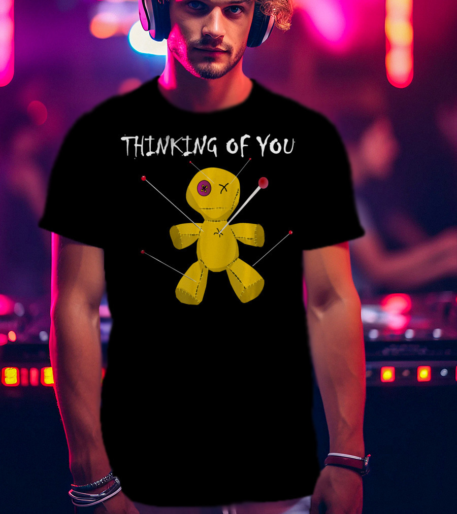 Thinking Of You Funny Voodoo Doll Really Scary Creepy T-Shirt