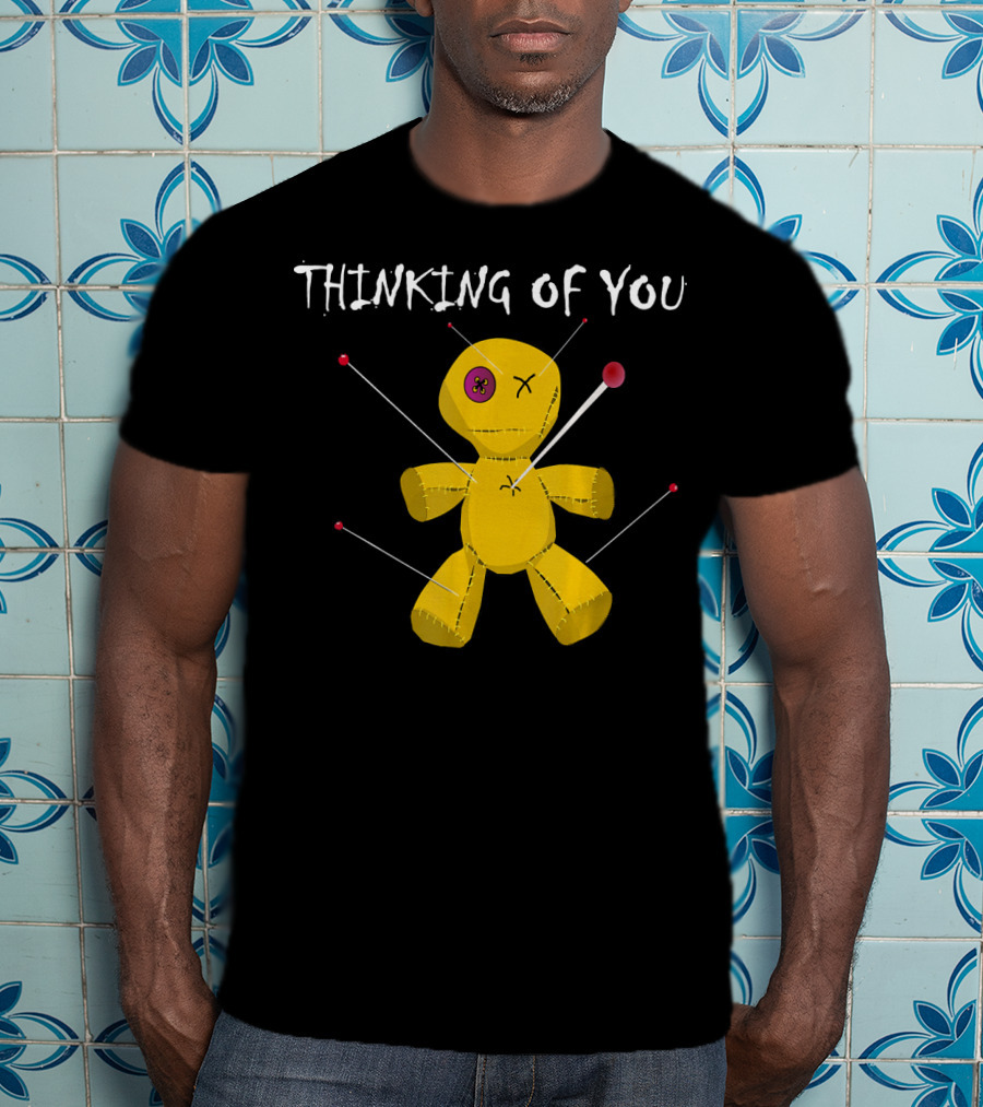 Thinking Of You Funny Voodoo Doll Really Scary Creepy T-Shirt