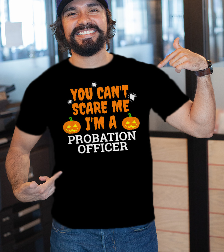 You Can't Scare Me I'm A Probation Officer Jack-O'-Lantern Halloween T-Shirt