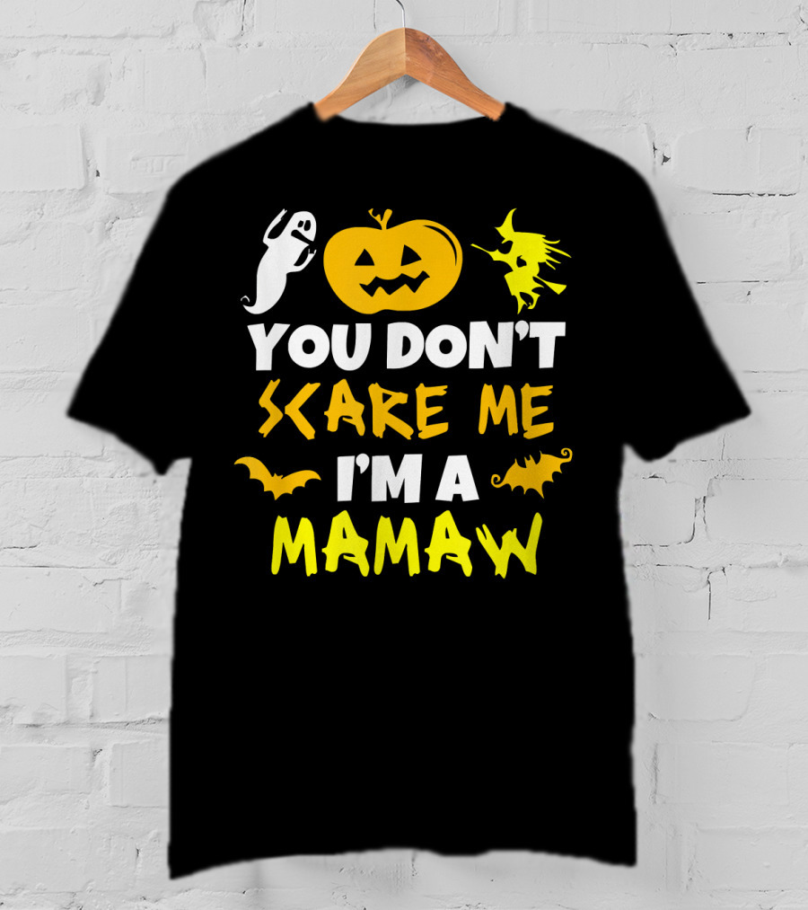 You Don't Scare Me I'm A Mamaw Halloween Ghost Pumpkin Witch Bat T-Shirt