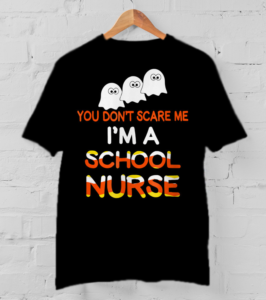 You Don't Scare Me I'm A School Nurse Halloween Ghosts T-Shirt