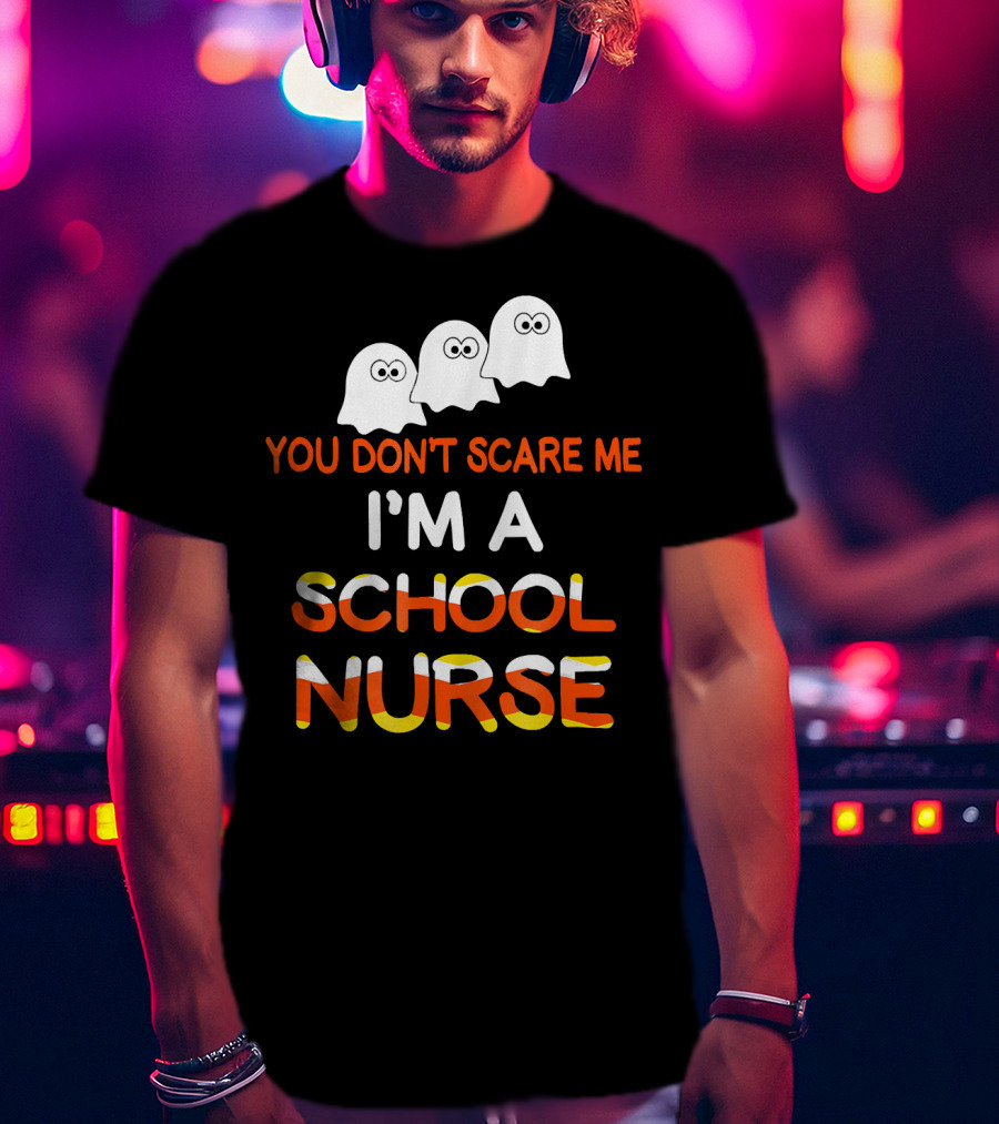 You Don't Scare Me I'm A School Nurse Halloween Ghosts T-Shirt