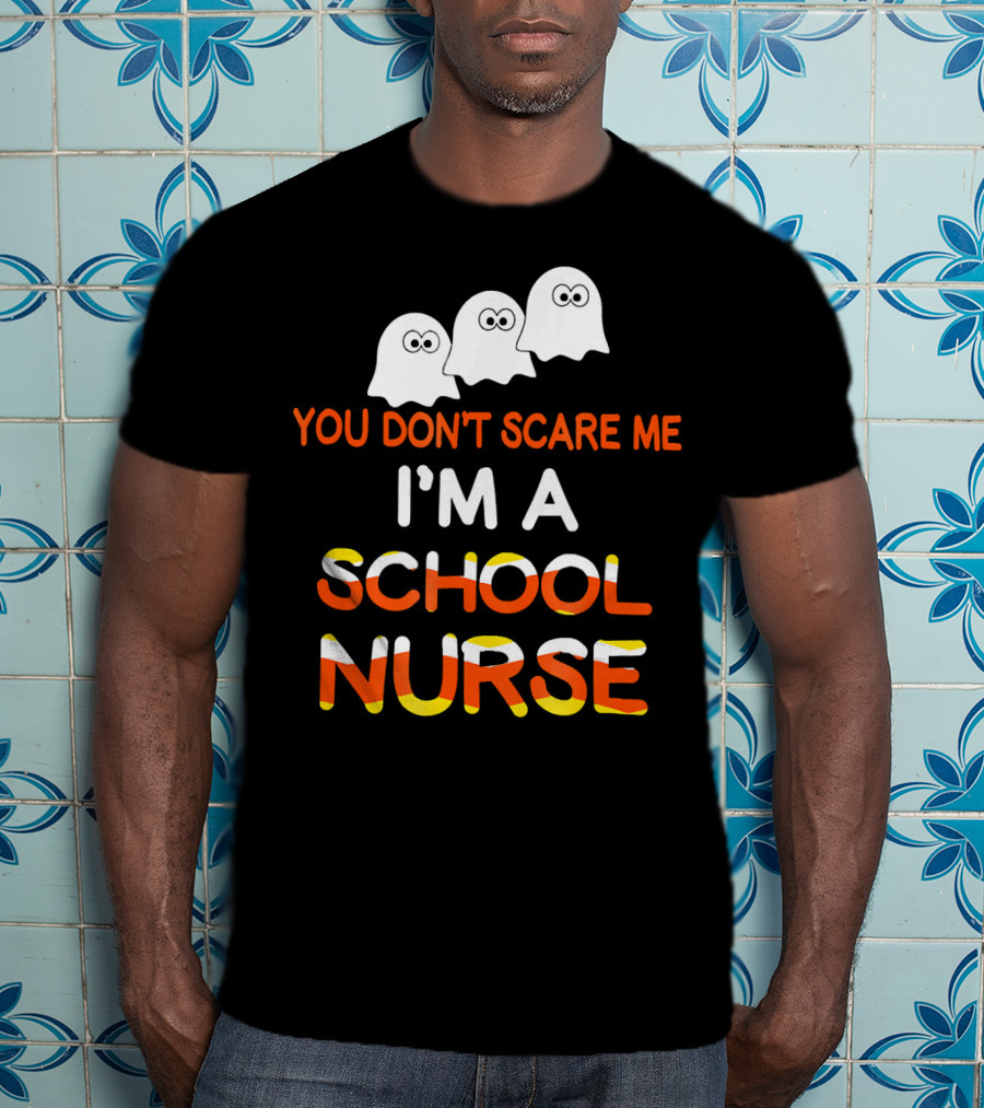You Don't Scare Me I'm A School Nurse Halloween Ghosts T-Shirt