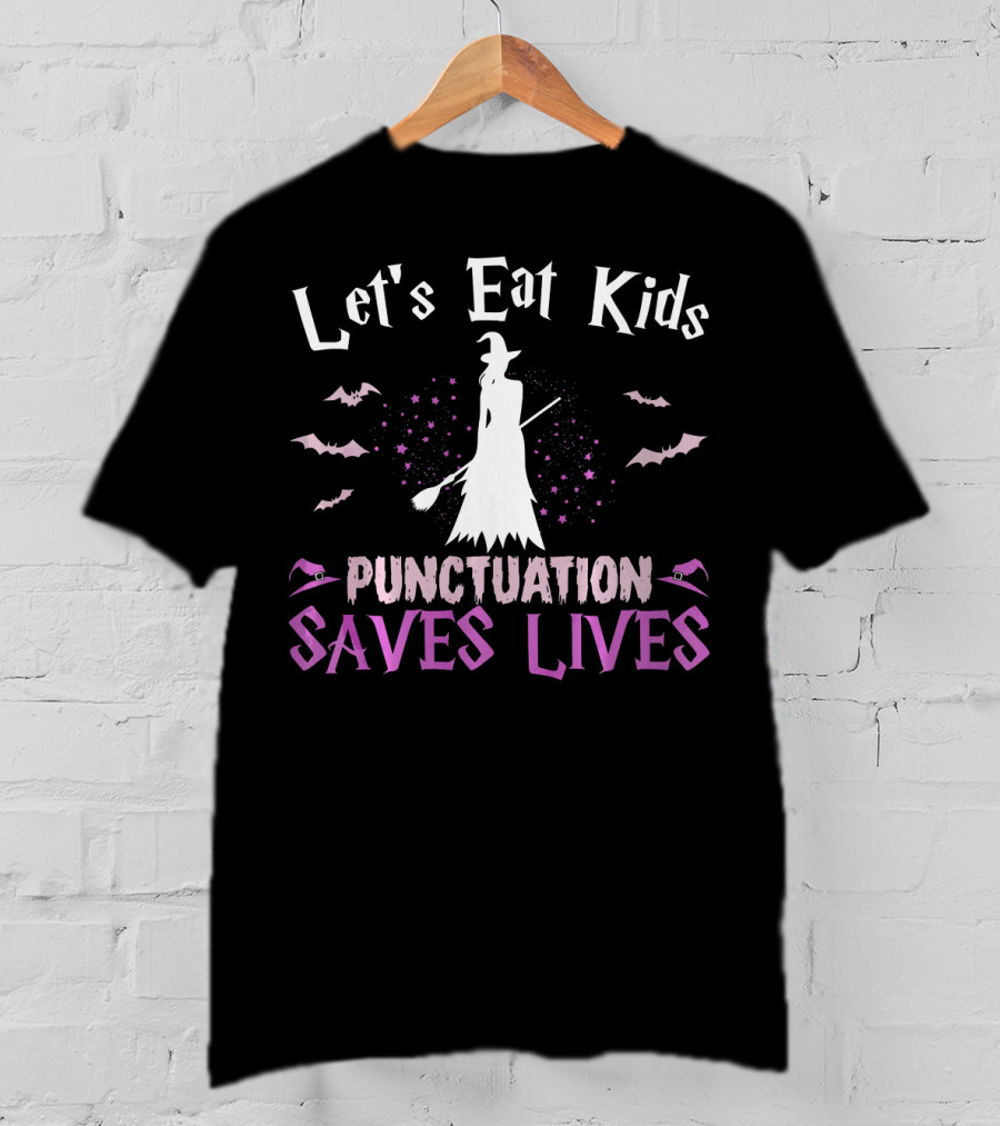 Let's Eat Kids Punctuation Saves Lives Witch Bats Halloween T-Shirt