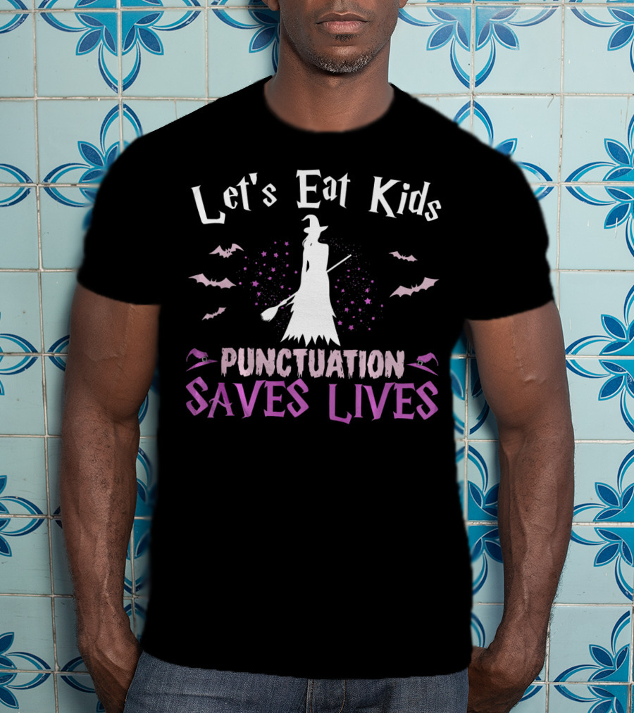 Let's Eat Kids Punctuation Saves Lives Witch Bats Halloween T-Shirt