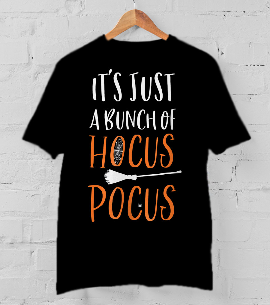 It's Just A Bunch Of Hocus Pocus With Broom And Spider Elements T-Shirt