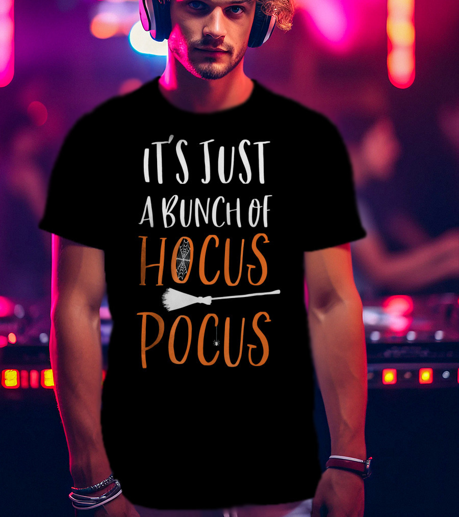 It's Just A Bunch Of Hocus Pocus With Broom And Spider Elements T-Shirt