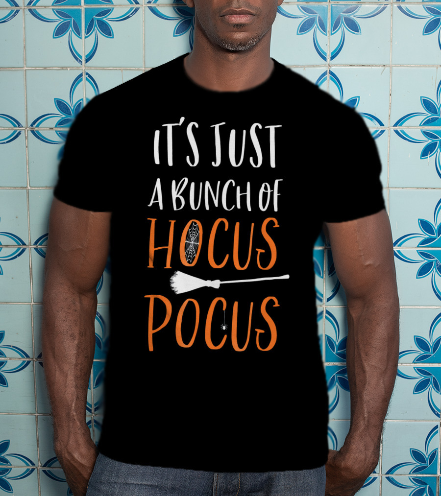 It's Just A Bunch Of Hocus Pocus With Broom And Spider Elements T-Shirt