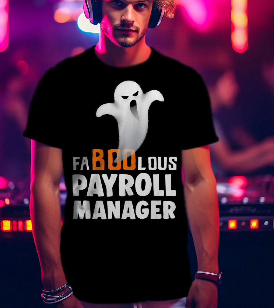 Halloween Faboolous Payroll Manager Ghost T-Shirt