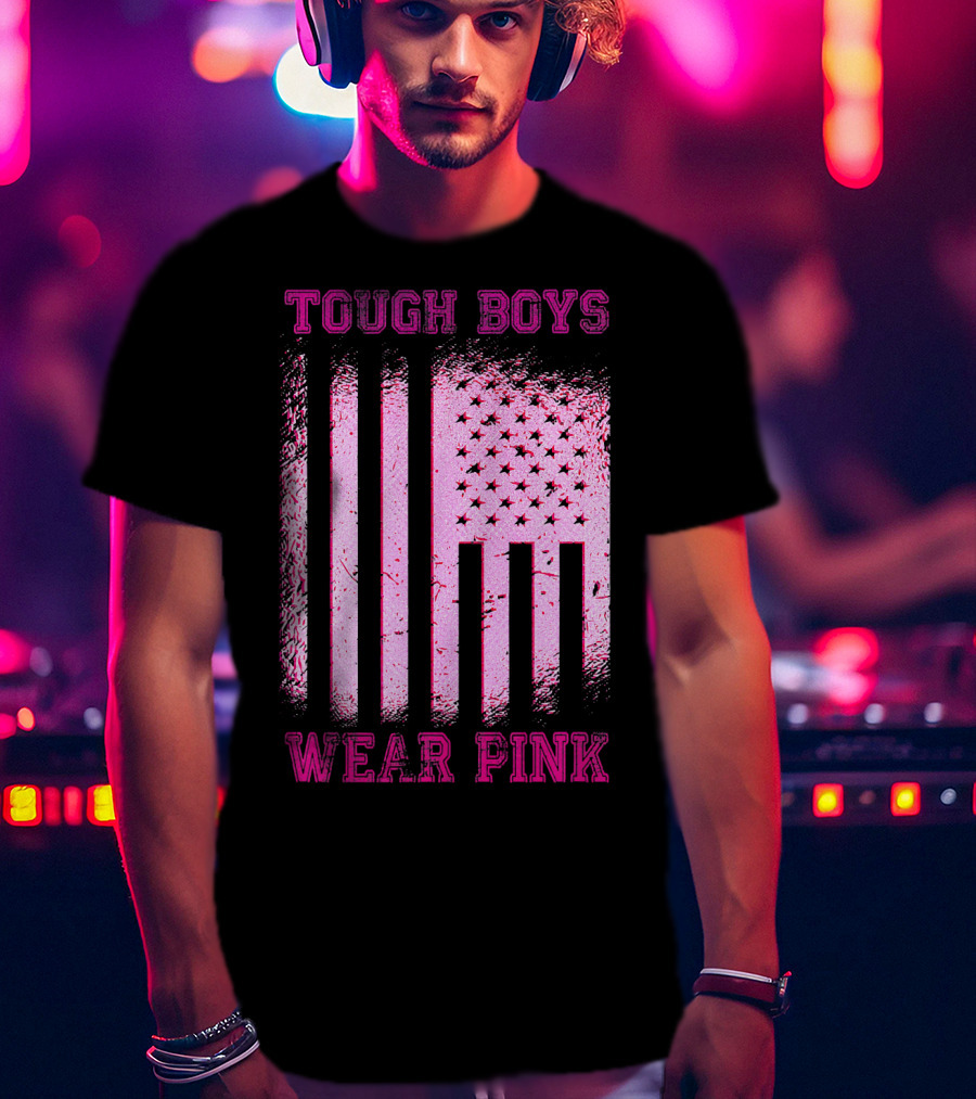 Tough Boys Wear Pink Breast Cancer Flag T-Shirt