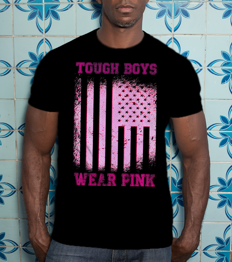 Tough Boys Wear Pink Breast Cancer Flag T-Shirt