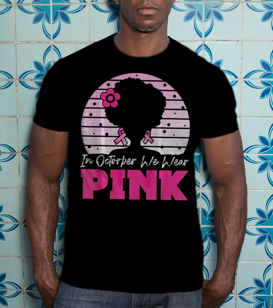 In October We Wear Pink Breast Cancer Awareness Afro Woman T-Shirt
