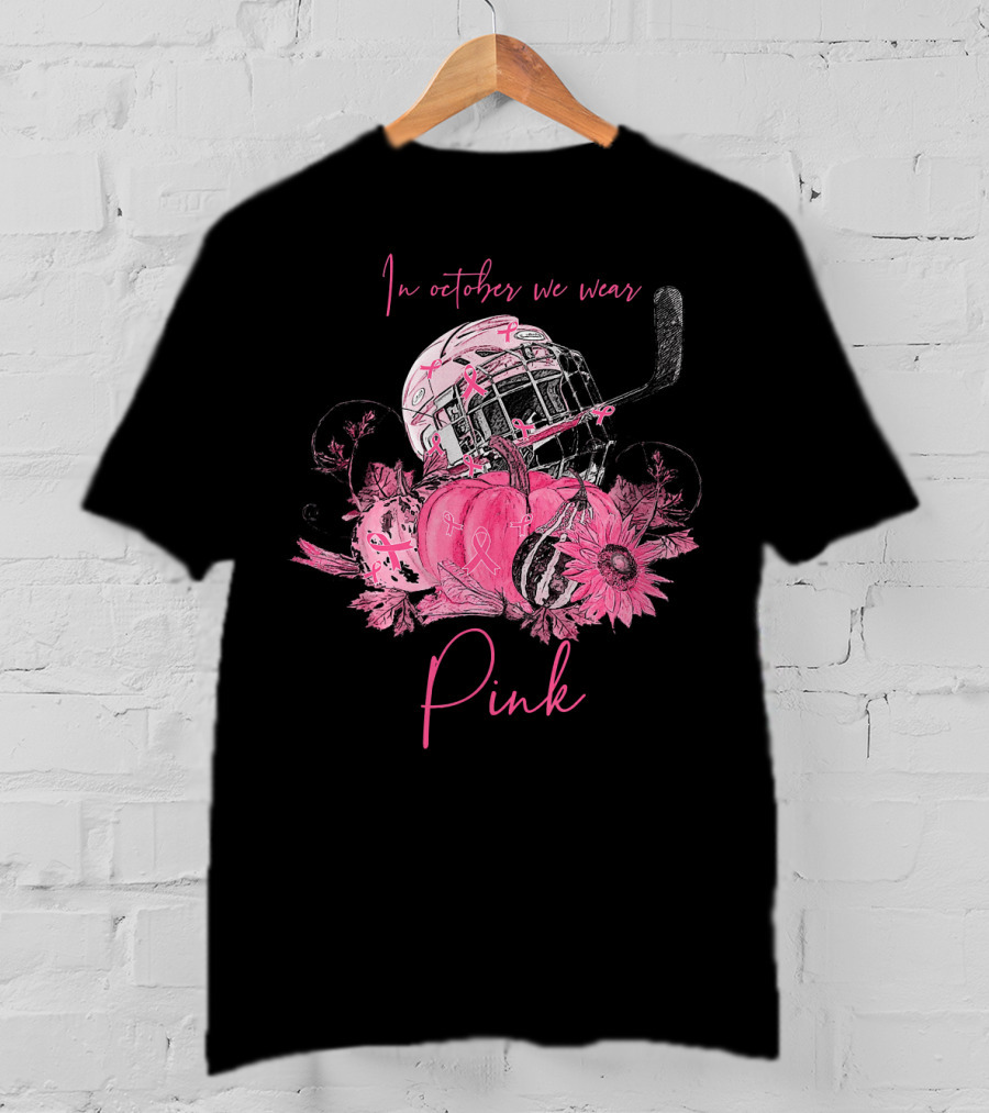 In October We Wear Pink Ribbon Hockey Breast Cancer Awareness T-Shirt