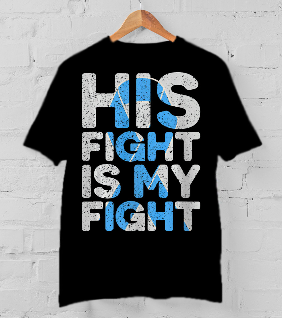 His Fight Is My Fight Prostate Cancer Awareness T-Shirt