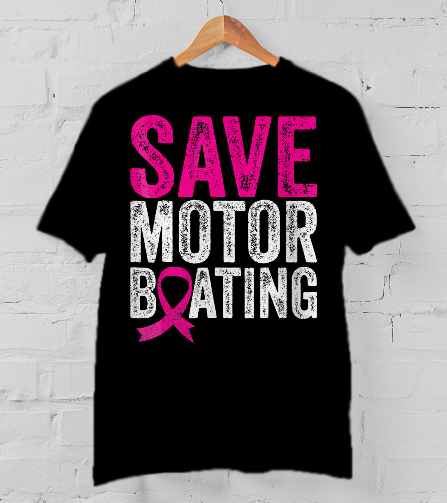 Save Motorboating Breast Cancer Awareness T-Shirt
