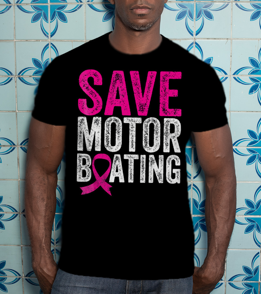 Save Motorboating Breast Cancer Awareness T-Shirt