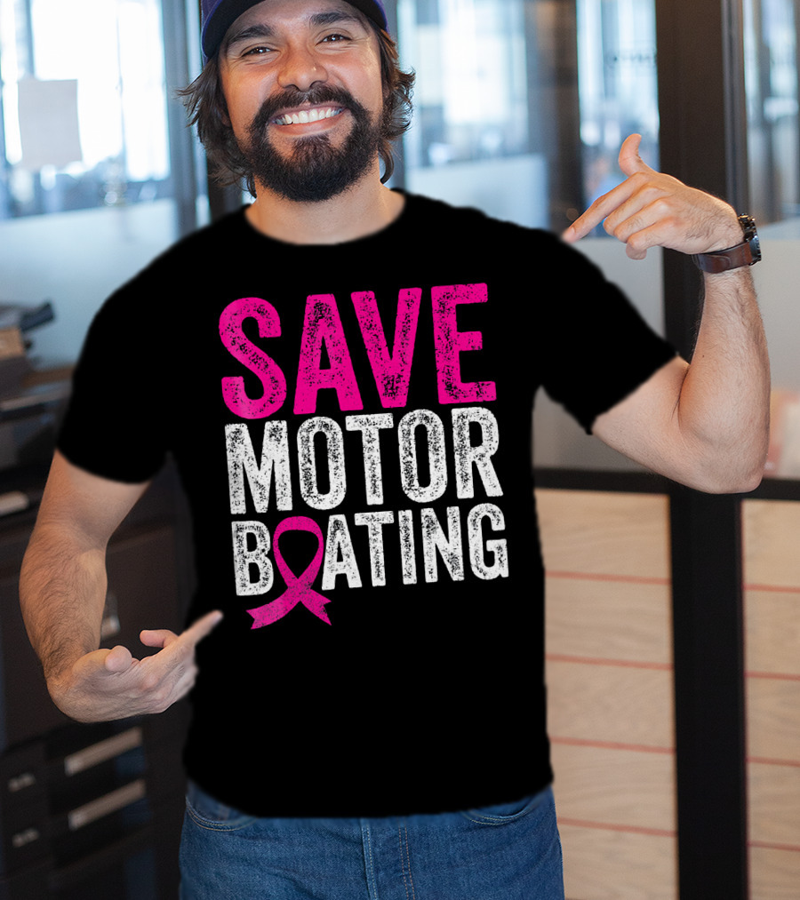 Save Motorboating Breast Cancer Awareness T-Shirt