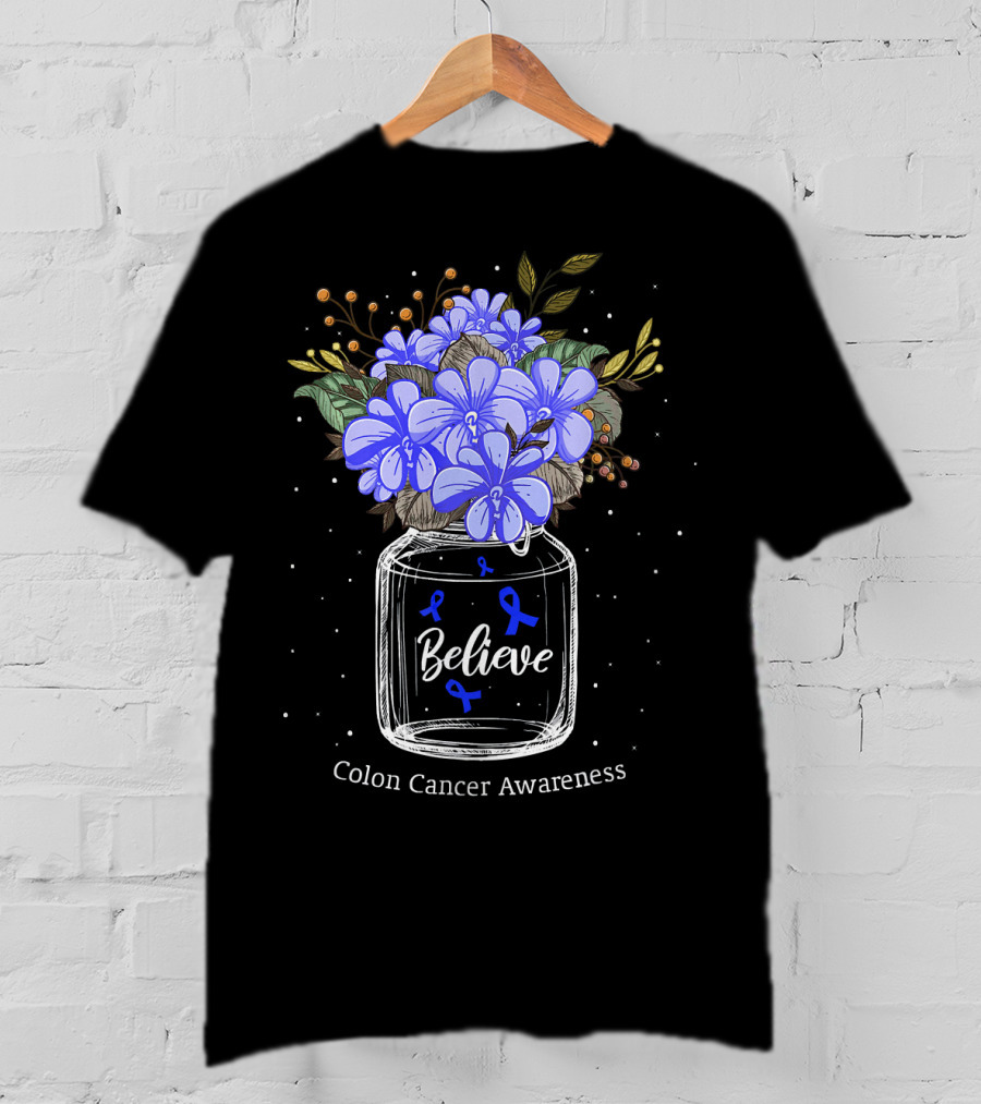 Believe Colon Cancer Awareness Floral Bouquet Jar T-Shirt