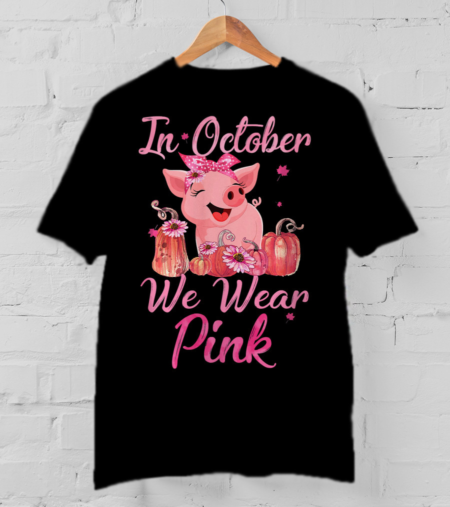 In October We Wear Pink Pig With Pumpkins Breast Cancer Awareness T-Shirt
