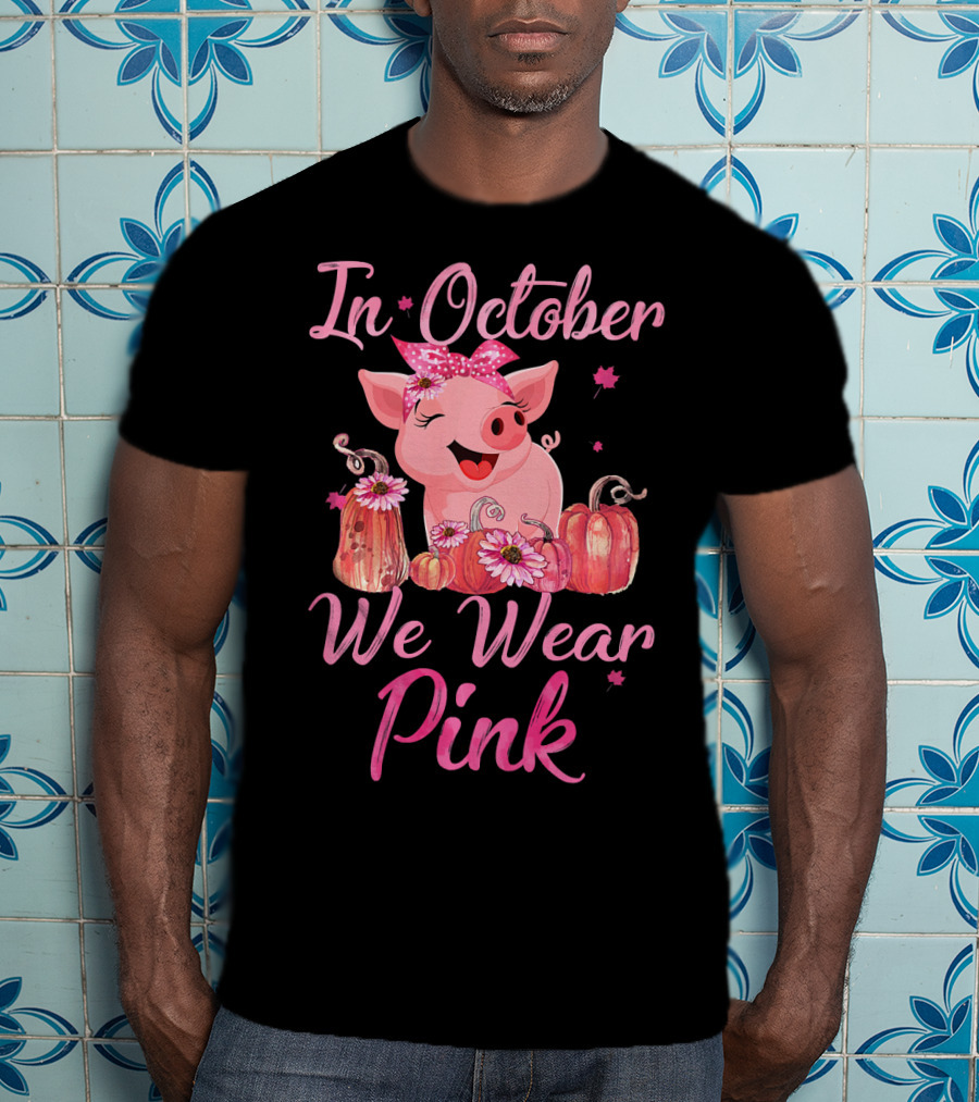 In October We Wear Pink Pig With Pumpkins Breast Cancer Awareness T-Shirt