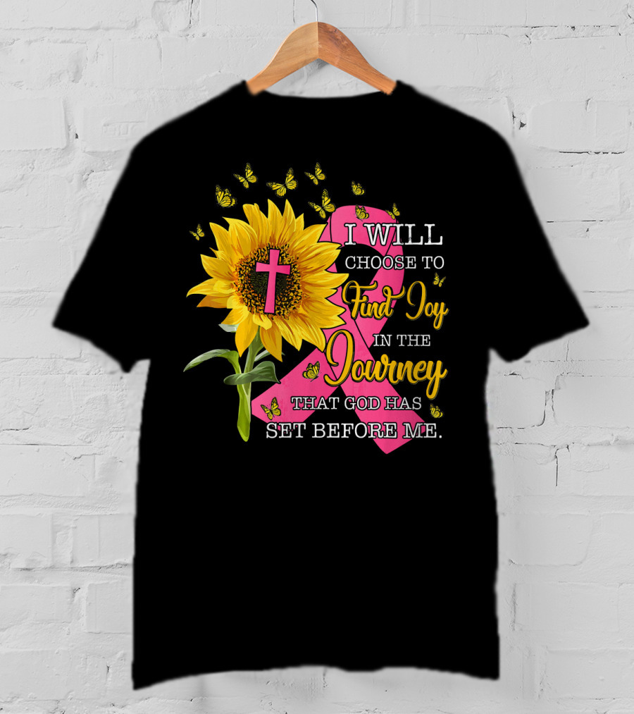 I Will Choose To Find Joy In The Journey Sunflower Christian Cross Breast Cancer Awareness T-Shirt
