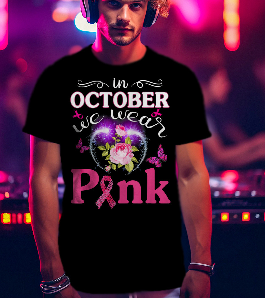 In October We Wear Pink Breast Cancer Awareness Mom Wife Women T-Shirt