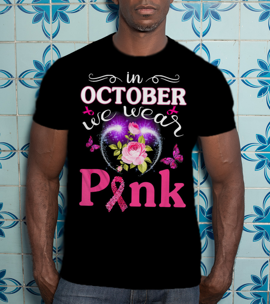 In October We Wear Pink Breast Cancer Awareness Mom Wife Women T-Shirt