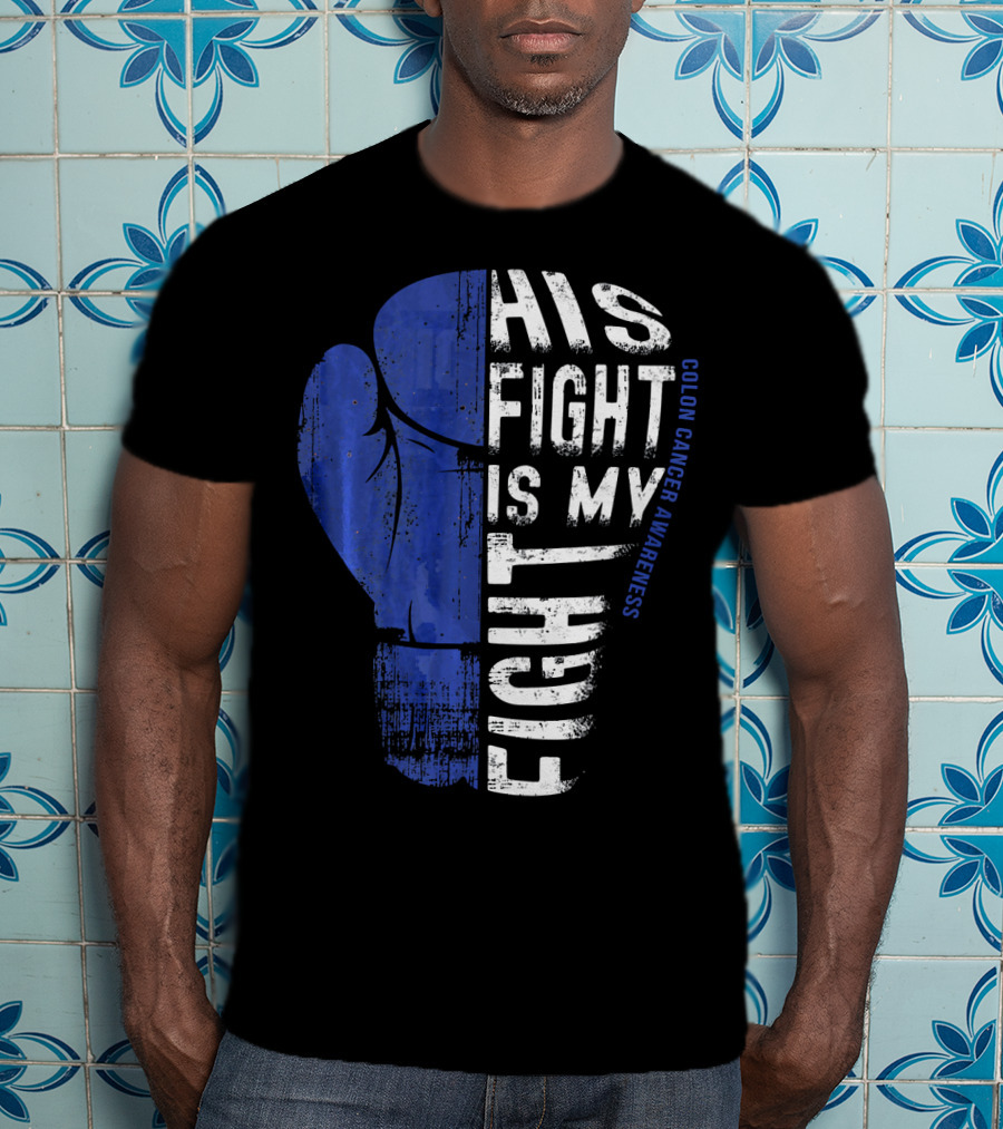 His Fight Is My Fight Colon Cancer Awareness Boxing Glove T-Shirt