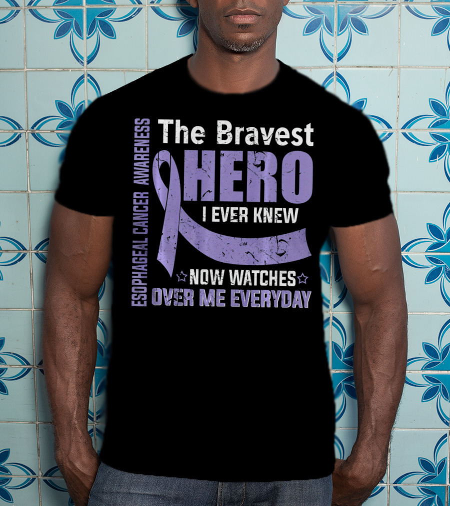 Esophageal Cancer Awareness The Bravest Hero I Ever Knew Now Watches Over Me Everyday T-Shirt