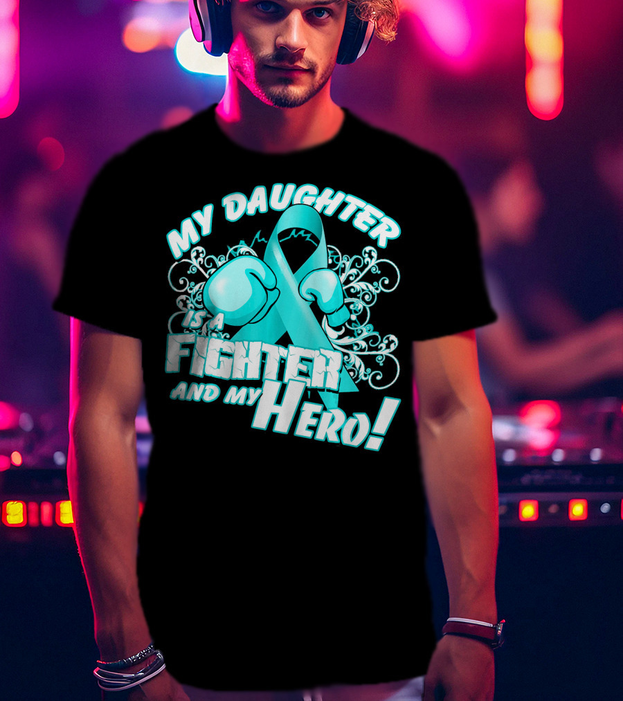 My Daughter Is A Fighter And My Hero Teal T-Shirt