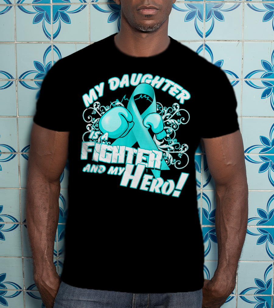 My Daughter Is A Fighter And My Hero Teal T-Shirt