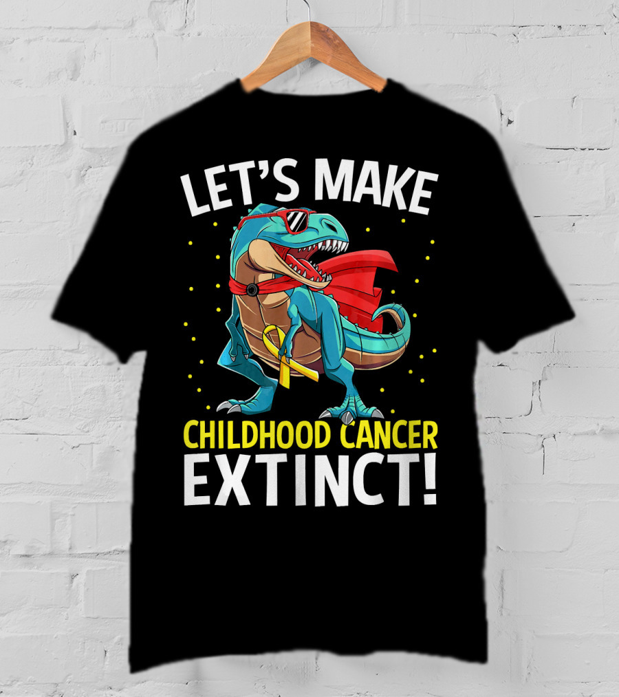 Let's Make Childhood Cancer Extinct Dinosaur Rex T-Shirt