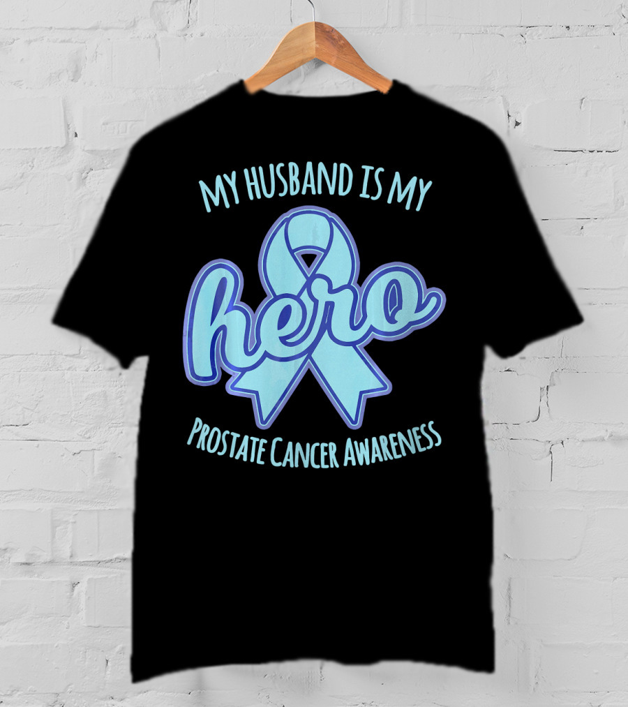 My Husband Is My Hero Prostate Cancer Awareness T-Shirt