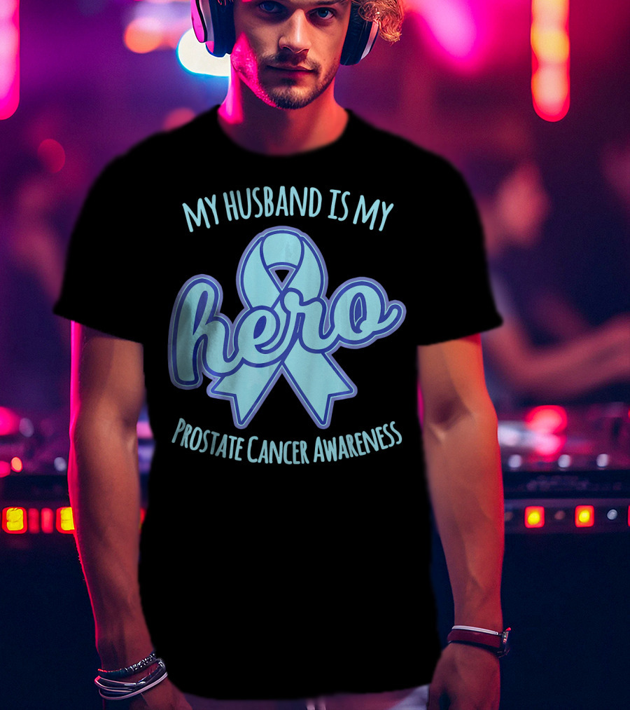 My Husband Is My Hero Prostate Cancer Awareness T-Shirt