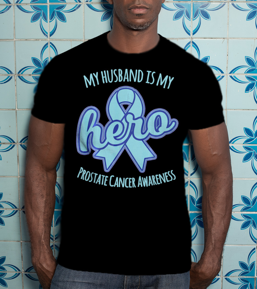 My Husband Is My Hero Prostate Cancer Awareness T-Shirt