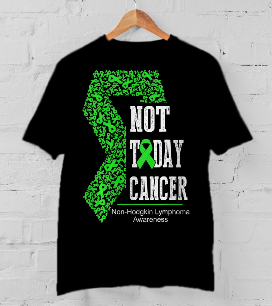 Not Today Cancer Non-Hodgkin Lymphoma Awareness T-Shirt