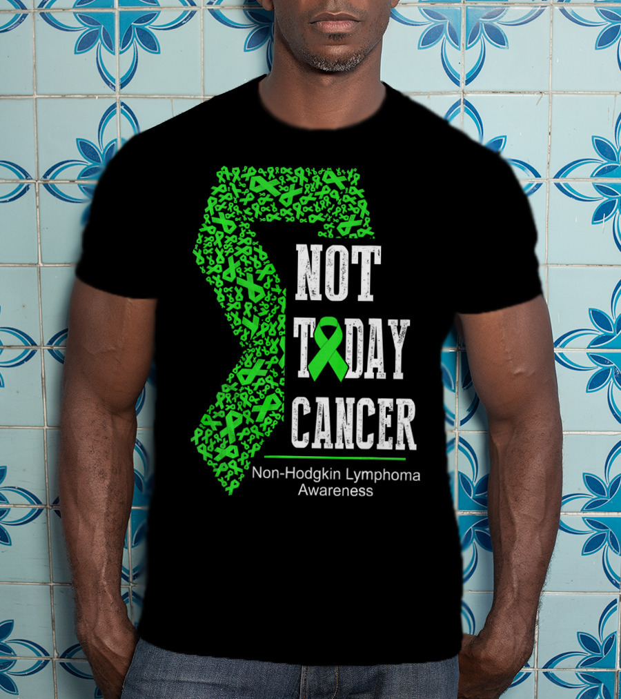 Not Today Cancer Non-Hodgkin Lymphoma Awareness T-Shirt