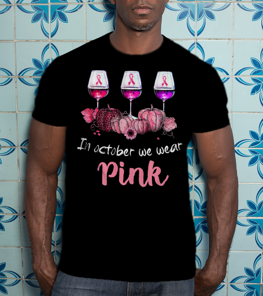 In October We Wear Pink Ribbon Wine Glasses And Pumpkins T-Shirt