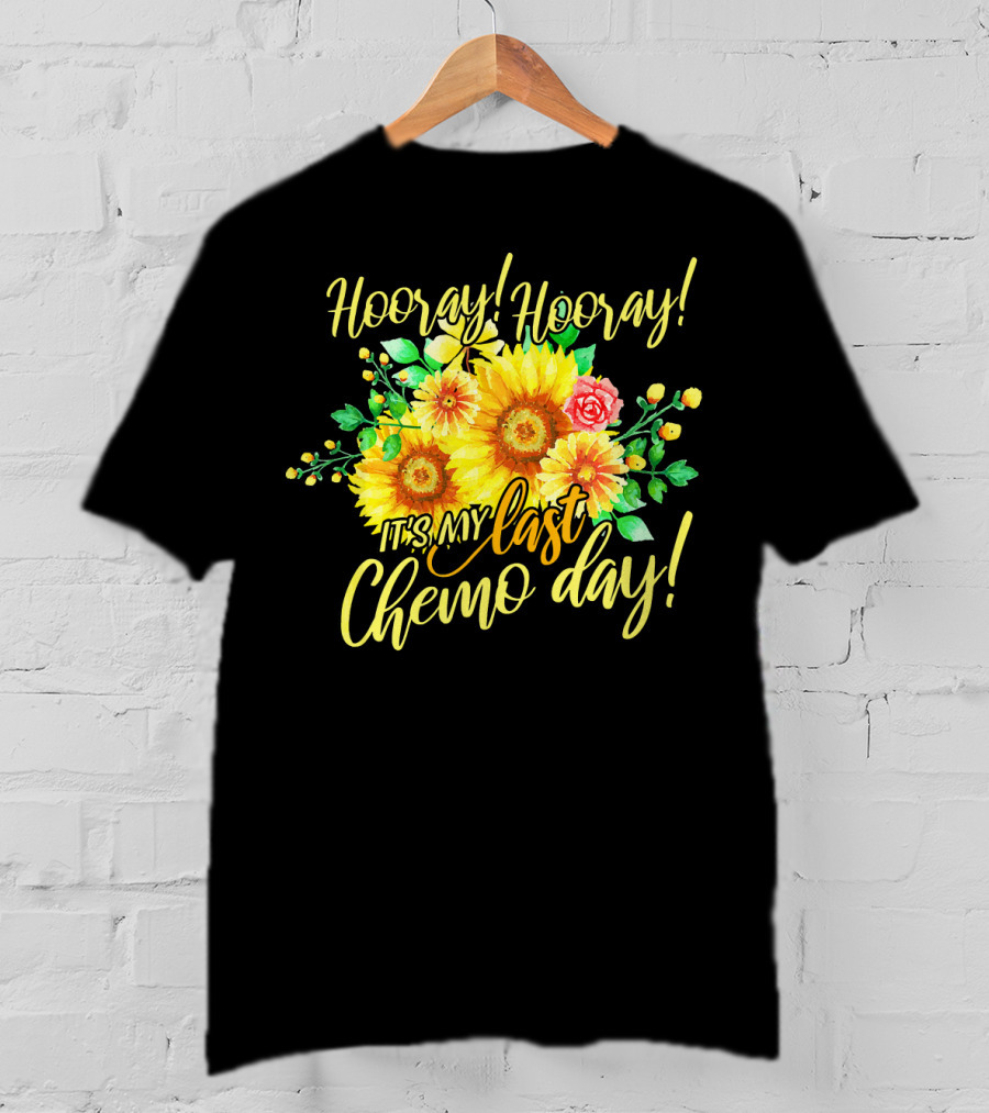Hooray Hooray It's My Last Chemo Day T-Shirt