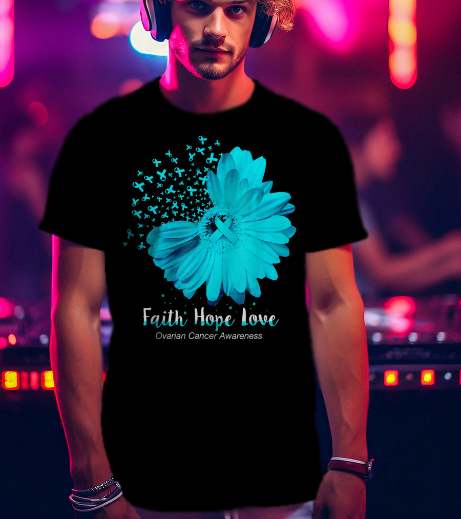 Faith Hope Love Turquoise Ribbon Flower Ovarian Cancer Awareness T-Shirt