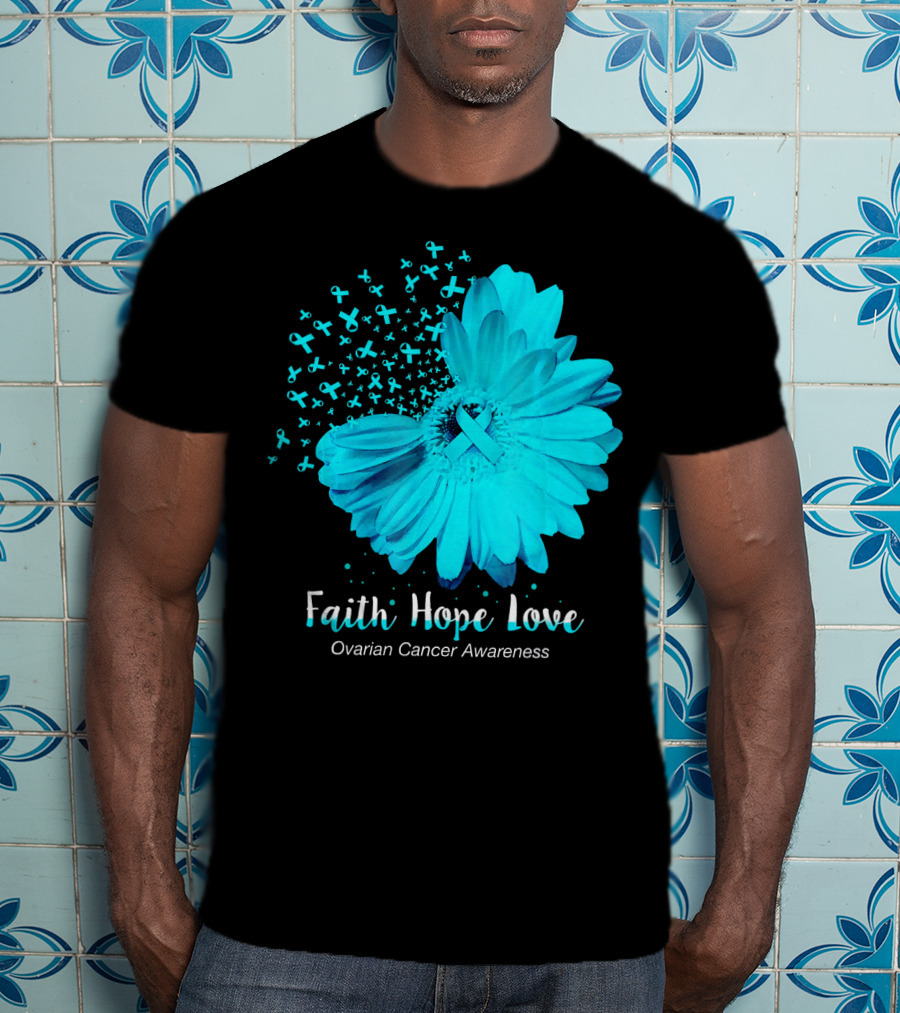 Faith Hope Love Turquoise Ribbon Flower Ovarian Cancer Awareness T-Shirt