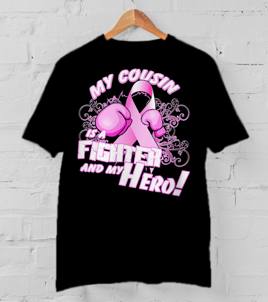 My Cousin Is A Fighter And My Hero Breast Cancer Awareness Pink Ribbon Gloves T-Shirt