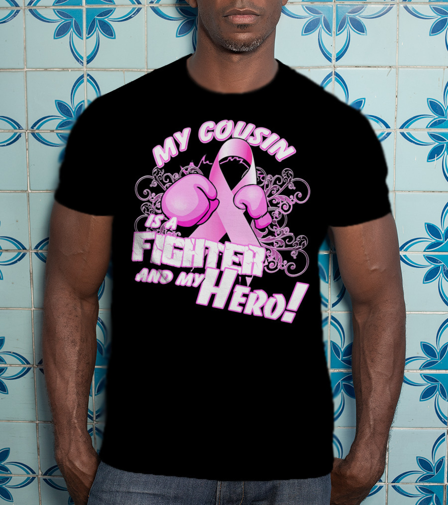 My Cousin Is A Fighter And My Hero Breast Cancer Awareness Pink Ribbon Gloves T-Shirt