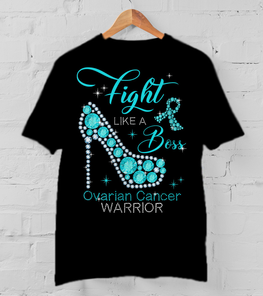 Fight Like A Boss Ovarian Cancer Warrior High Heels T-Shirt