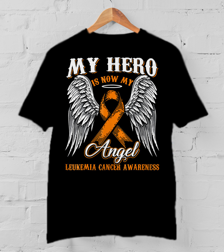 My Hero Is Now My Angel Leukemia Cancer Awareness T-Shirt