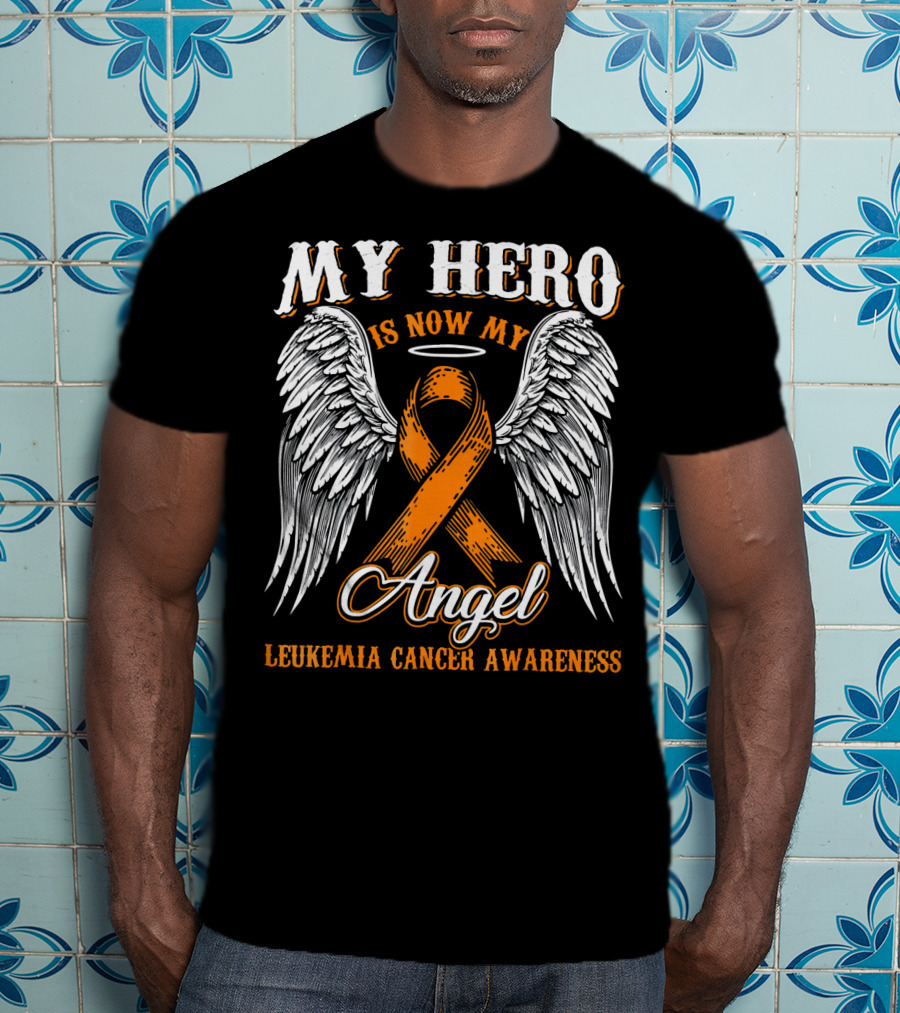 My Hero Is Now My Angel Leukemia Cancer Awareness T-Shirt