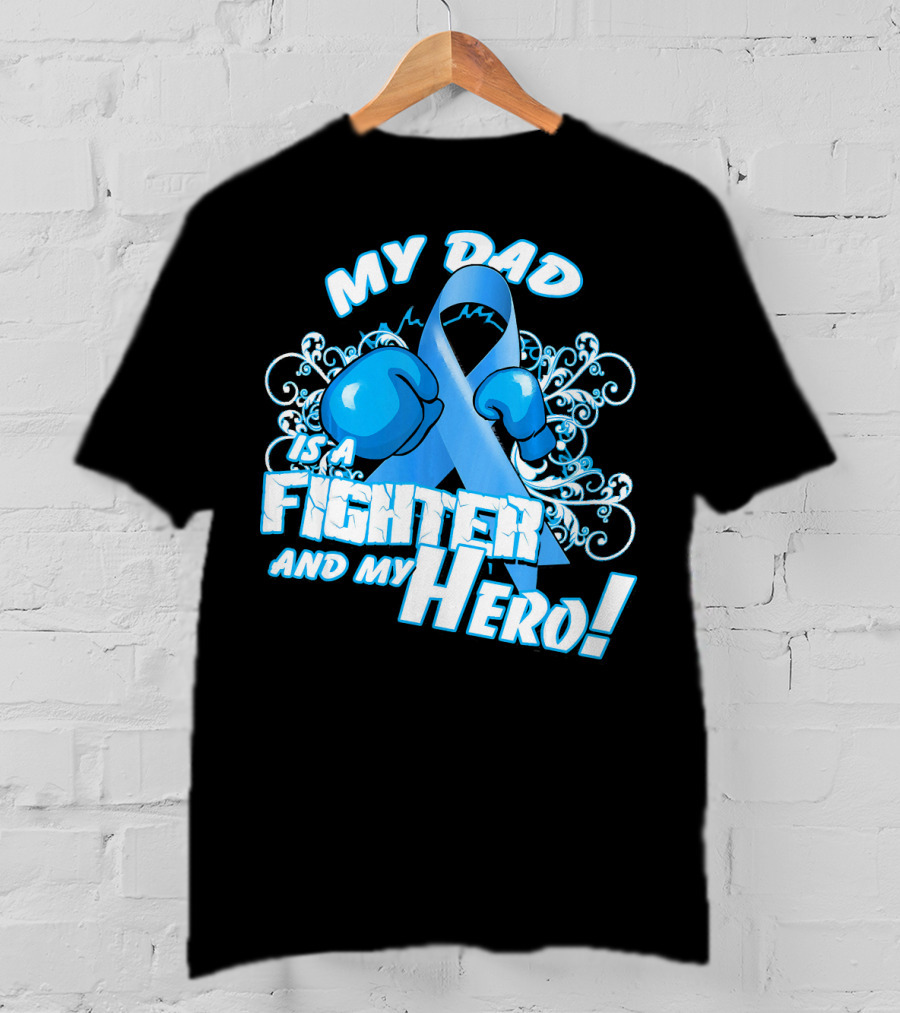 My Dad Is A Fighter And My Hero Light Blue Prostate Cancer Awareness T-Shirt
