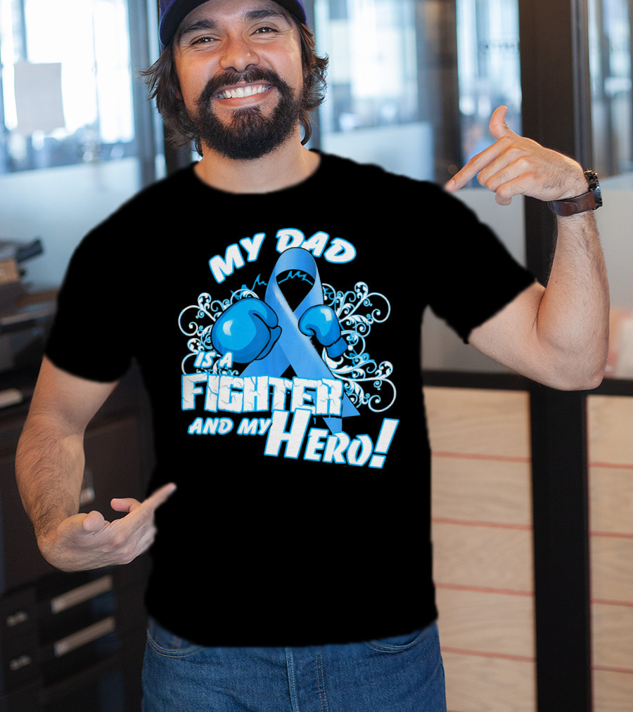 My Dad Is A Fighter And My Hero Light Blue Prostate Cancer Awareness T-Shirt